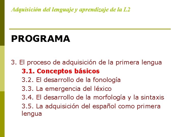 Adquisición del lenguaje y aprendizaje de la L 2 PROGRAMA 3. El proceso de