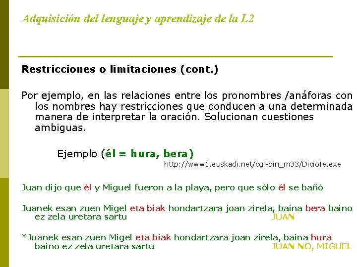 Adquisición del lenguaje y aprendizaje de la L 2 Restricciones o limitaciones (cont. )