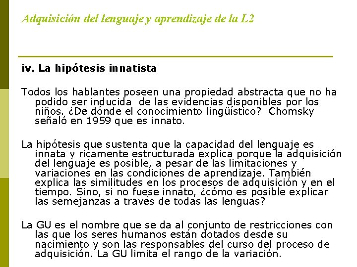 Adquisición del lenguaje y aprendizaje de la L 2 iv. La hipótesis innatista Todos