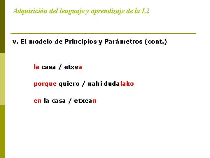 Adquisición del lenguaje y aprendizaje de la L 2 v. El modelo de Principios