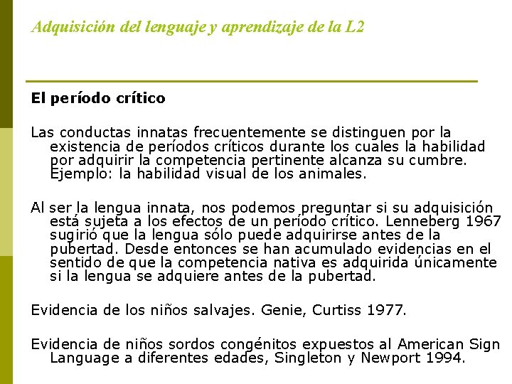 Adquisición del lenguaje y aprendizaje de la L 2 El período crítico Las conductas