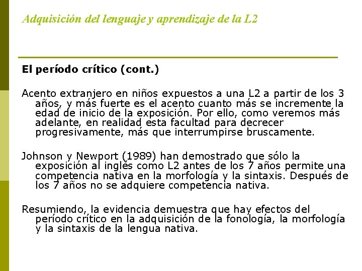 Adquisición del lenguaje y aprendizaje de la L 2 El período crítico (cont. )