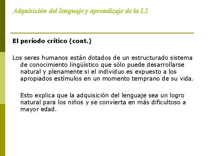 Adquisición del lenguaje y aprendizaje de la L 2 El período crítico (cont. )