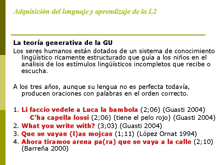 Adquisición del lenguaje y aprendizaje de la L 2 La teoría generativa de la