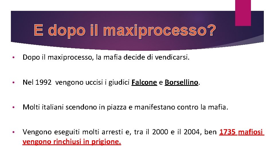 E dopo il maxiprocesso? • Dopo il maxiprocesso, la mafia decide di vendicarsi. •