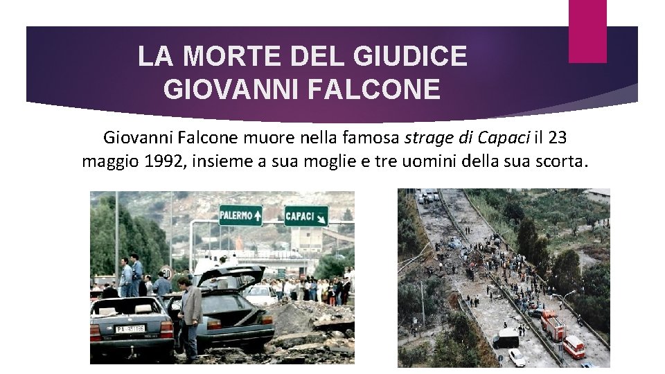 LA MORTE DEL GIUDICE GIOVANNI FALCONE Giovanni Falcone muore nella famosa strage di Capaci