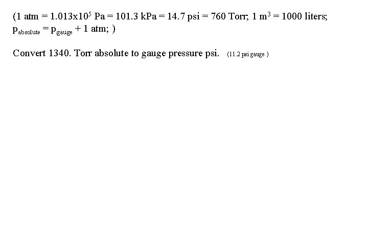 (1 atm = 1. 013 x 105 Pa = 101. 3 k. Pa =