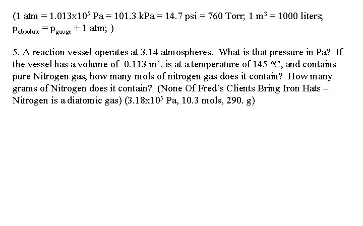 (1 atm = 1. 013 x 105 Pa = 101. 3 k. Pa =
