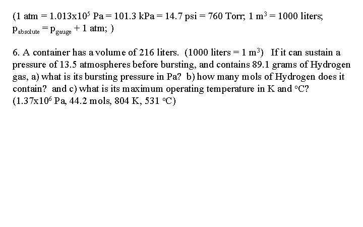 (1 atm = 1. 013 x 105 Pa = 101. 3 k. Pa =