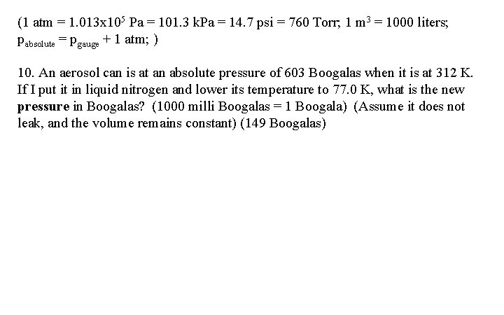 (1 atm = 1. 013 x 105 Pa = 101. 3 k. Pa =