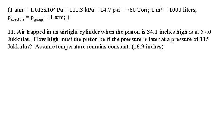 (1 atm = 1. 013 x 105 Pa = 101. 3 k. Pa =