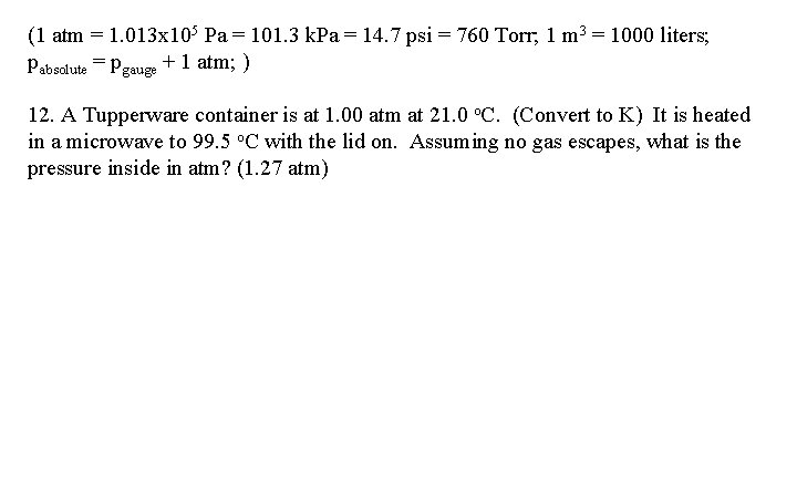 (1 atm = 1. 013 x 105 Pa = 101. 3 k. Pa =