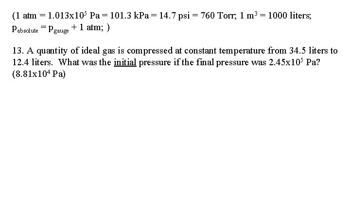 (1 atm = 1. 013 x 105 Pa = 101. 3 k. Pa =