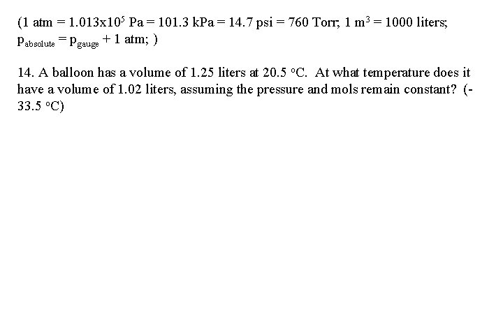 (1 atm = 1. 013 x 105 Pa = 101. 3 k. Pa =