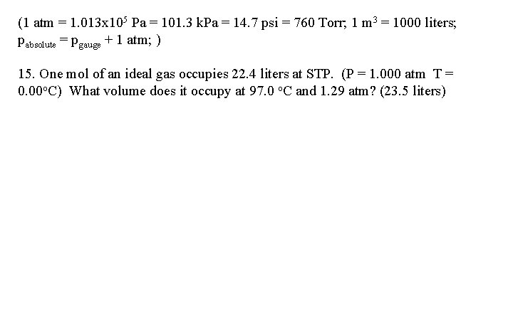 (1 atm = 1. 013 x 105 Pa = 101. 3 k. Pa =