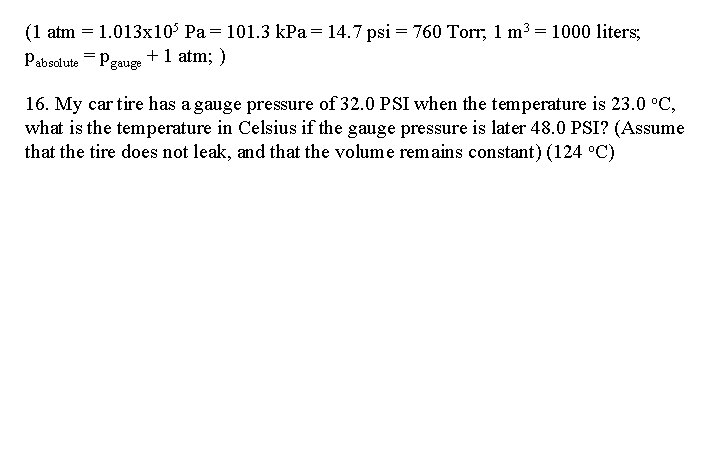 (1 atm = 1. 013 x 105 Pa = 101. 3 k. Pa =