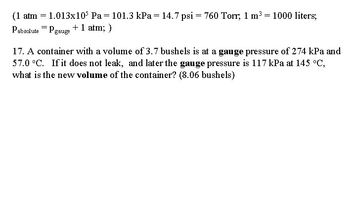 (1 atm = 1. 013 x 105 Pa = 101. 3 k. Pa =