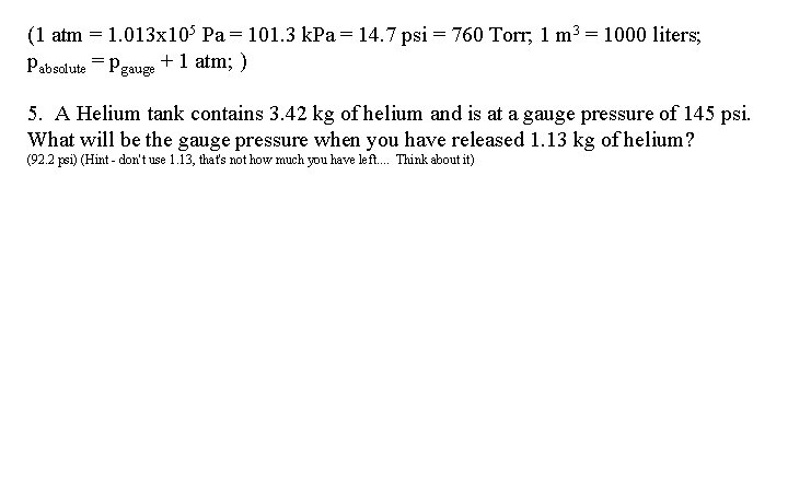 (1 atm = 1. 013 x 105 Pa = 101. 3 k. Pa =