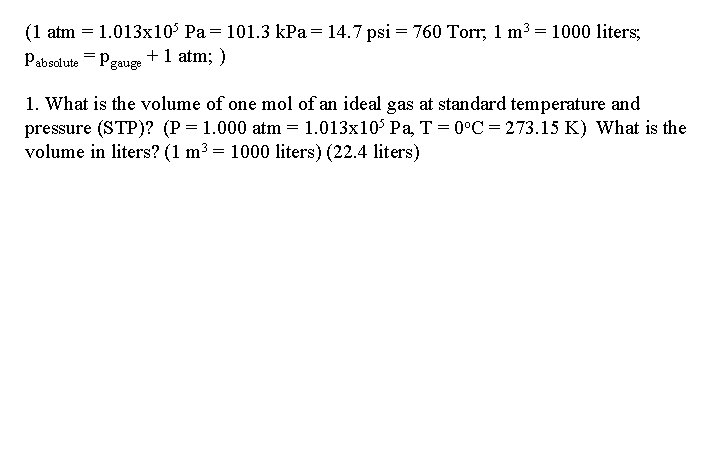 (1 atm = 1. 013 x 105 Pa = 101. 3 k. Pa =