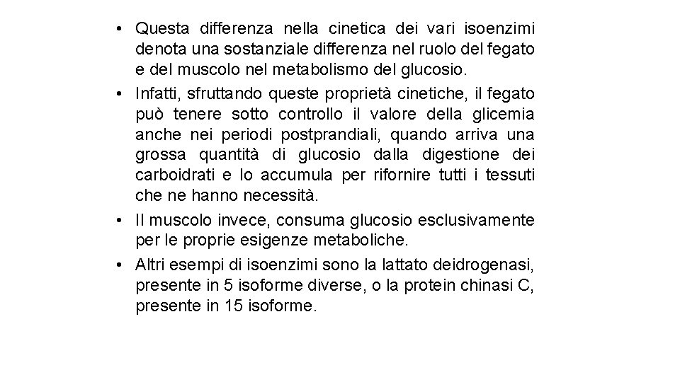  • Questa differenza nella cinetica dei vari isoenzimi denota una sostanziale differenza nel