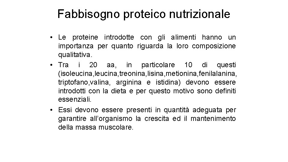 Fabbisogno proteico nutrizionale • Le proteine introdotte con gli alimenti hanno un importanza per