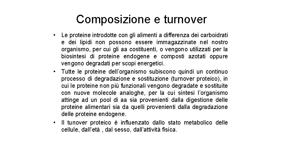 Composizione e turnover • Le proteine introdotte con gli alimenti a differenza dei carboidrati