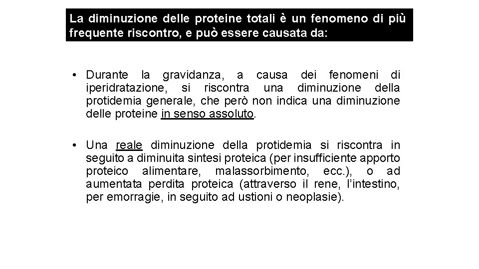 La diminuzione delle proteine totali è un fenomeno di più frequente riscontro, e può