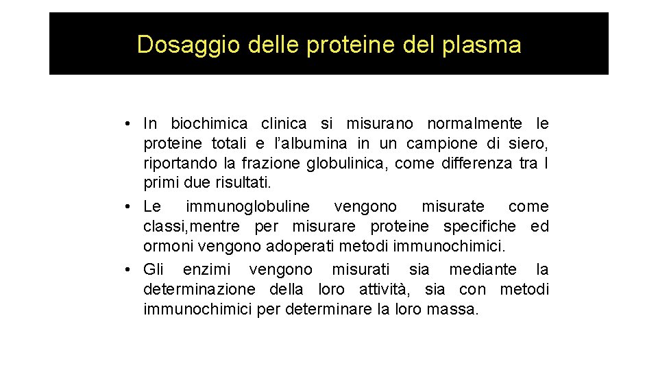 Dosaggio delle proteine del plasma • In biochimica clinica si misurano normalmente le proteine