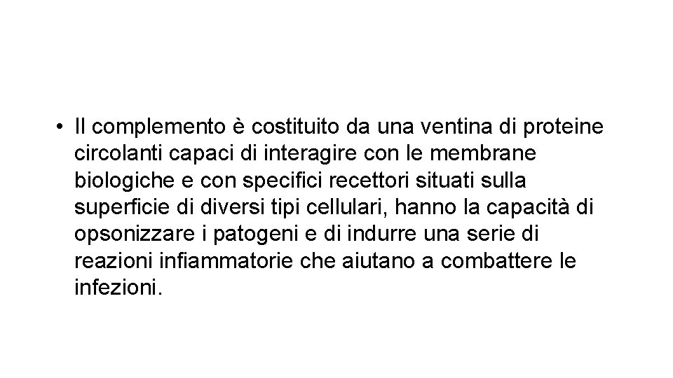  • Il complemento è costituito da una ventina di proteine circolanti capaci di