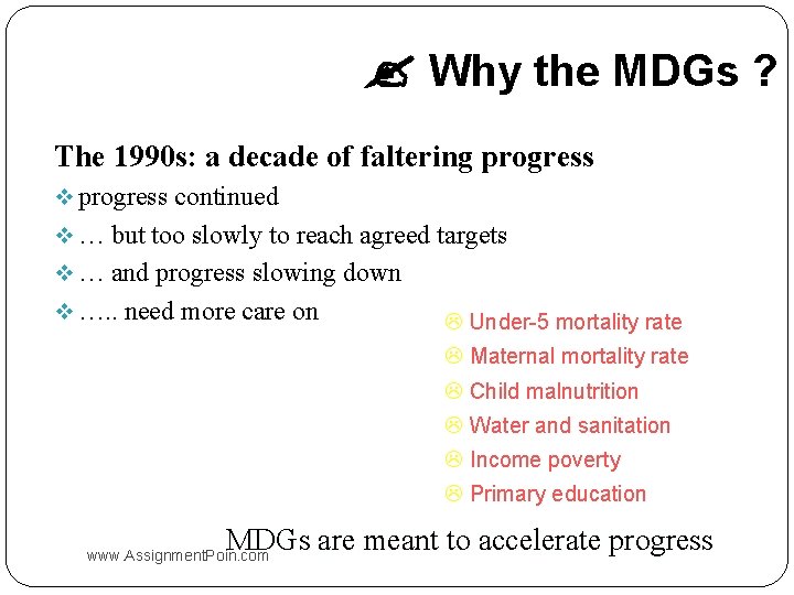  Why the MDGs ? The 1990 s: a decade of faltering progress v