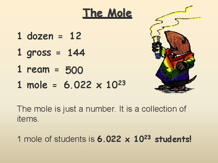 The Mole 1 dozen = 12 1 gross = 144 1 ream = 500