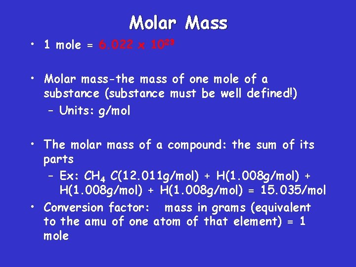 Molar Mass • 1 mole = 6. 022 x 1023 • Molar mass-the mass