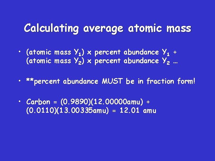 Calculating average atomic mass • (atomic mass Y 1) x percent abundance Y 1