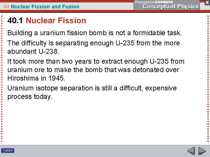 40 Nuclear Fission and Fusion 40. 1 Nuclear Fission Building a uranium fission bomb