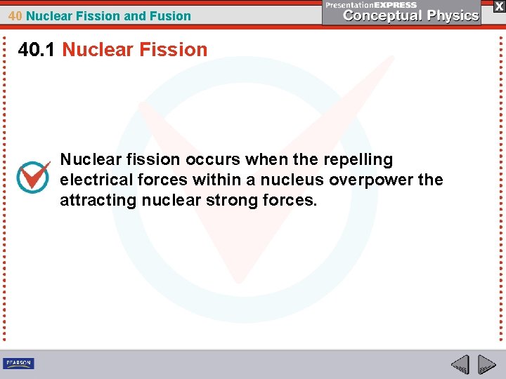 40 Nuclear Fission and Fusion 40. 1 Nuclear Fission Nuclear fission occurs when the