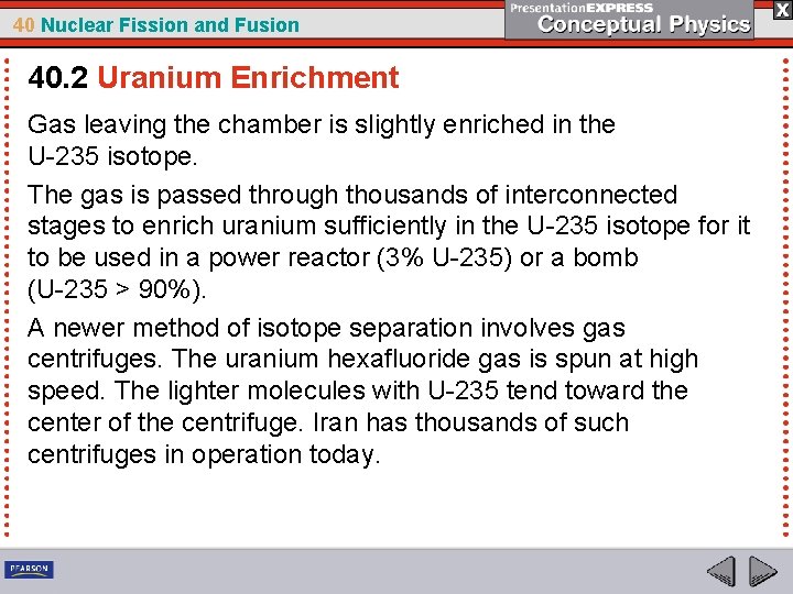 40 Nuclear Fission and Fusion 40. 2 Uranium Enrichment Gas leaving the chamber is