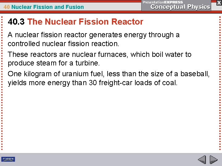 40 Nuclear Fission and Fusion 40. 3 The Nuclear Fission Reactor A nuclear fission