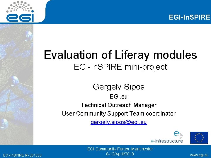 EGI-In. SPIRE Evaluation of Liferay modules EGI-In. SPIRE mini-project Gergely Sipos EGI. eu Technical