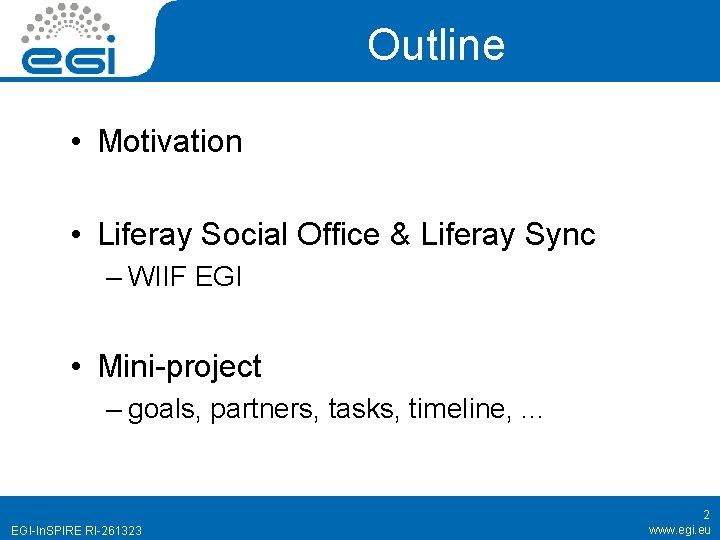 Outline • Motivation • Liferay Social Office & Liferay Sync – WIIF EGI •