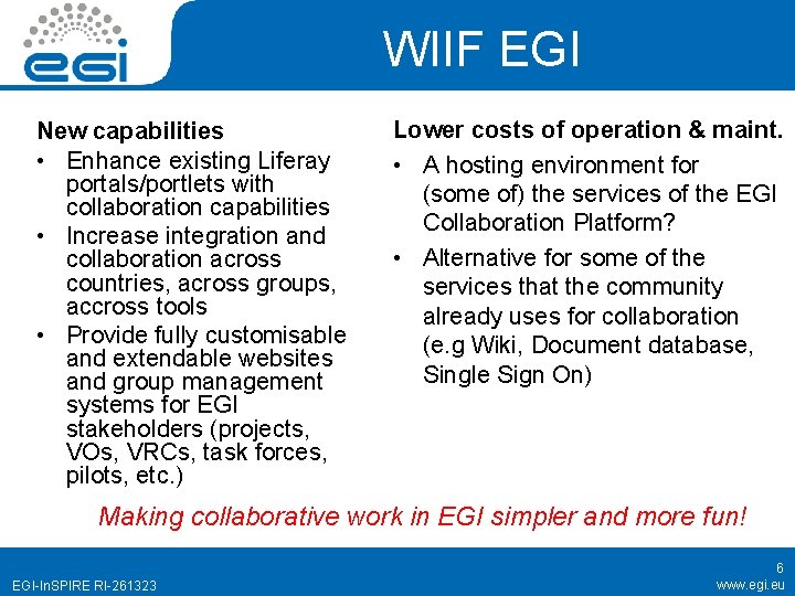 WIIF EGI New capabilities • Enhance existing Liferay portals/portlets with collaboration capabilities • Increase