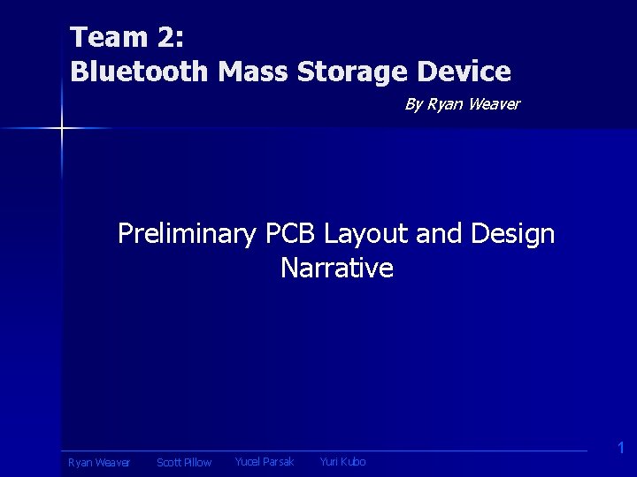 Team 2: Bluetooth Mass Storage Device By Ryan Weaver Preliminary PCB Layout and Design