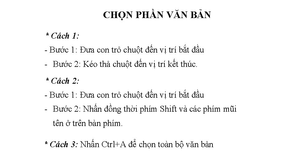 CHỌN PHẦN VĂN BẢN * Cách 1: - Bước 1: Đưa con trỏ chuột