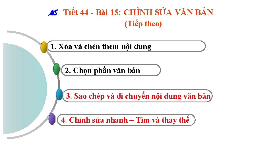  Tiết 44 - Bài 15: CHỈNH SỬA VĂN BẢN (Tiếp theo) 1. Xóa