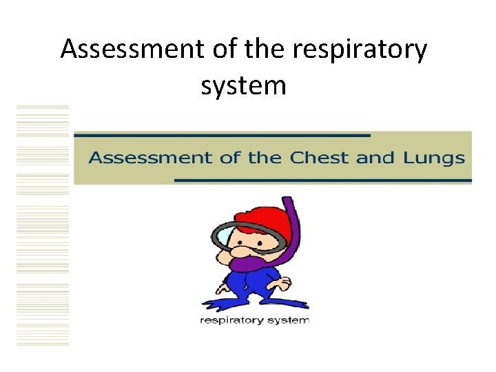 Assessment of the respiratory system 