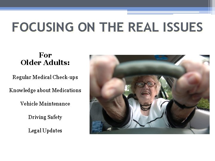 FOCUSING ON THE REAL ISSUES For Older Adults: Regular Medical Check-ups Knowledge about Medications