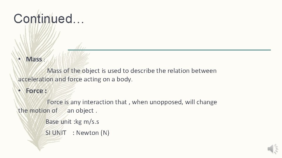 Continued… • Mass : Mass of the object is used to describe the relation
