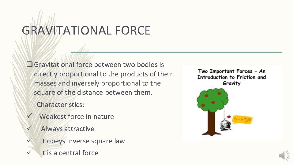 GRAVITATIONAL FORCE q Gravitational force between two bodies is directly proportional to the products