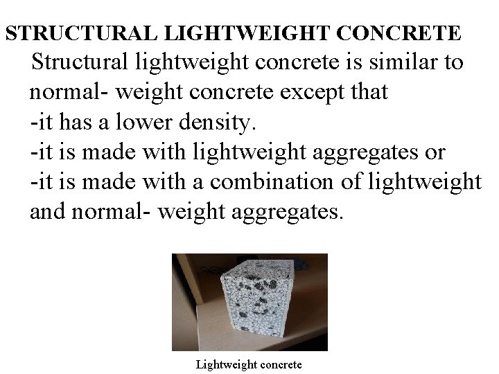 STRUCTURAL LIGHTWEIGHT CONCRETE Structural lightweight concrete is similar to normal- weight concrete except that