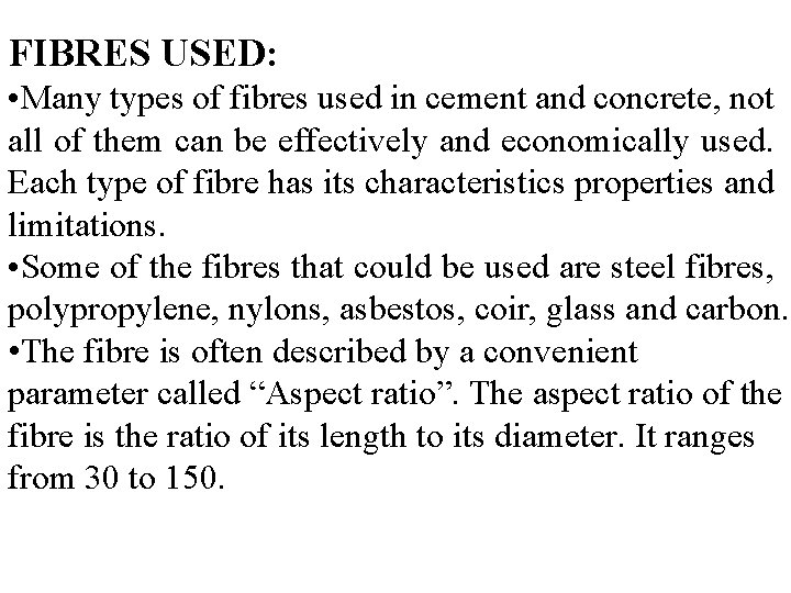 FIBRES USED: • Many types of fibres used in cement and concrete, not all