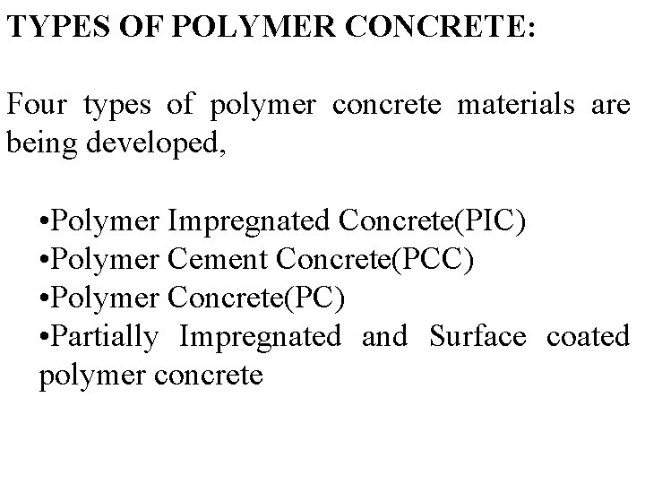 TYPES OF POLYMER CONCRETE: Four types of polymer concrete materials are being developed, •